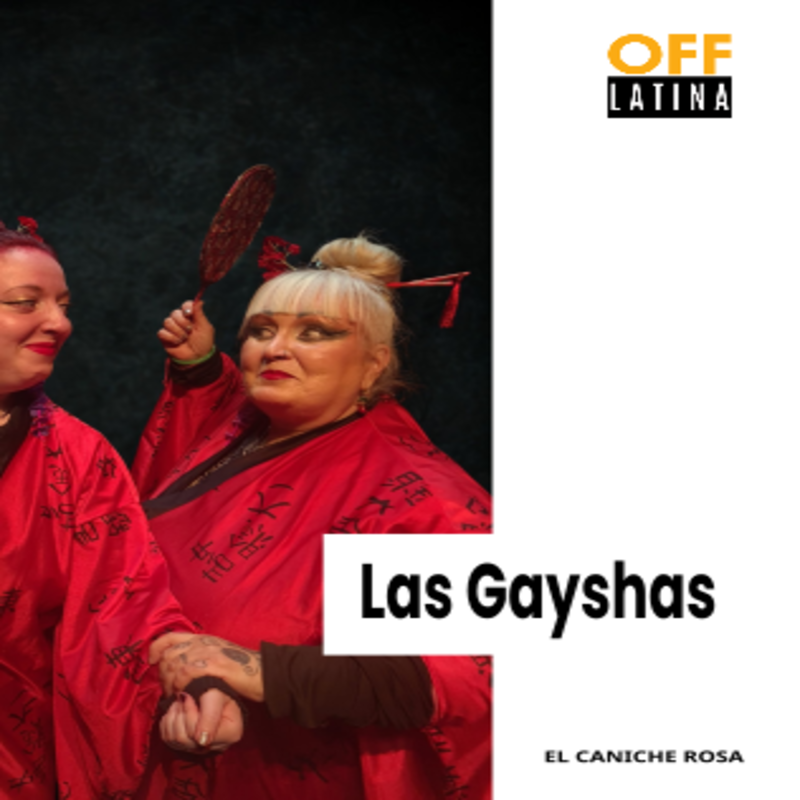 Las Gayshas at Off Latina Theater