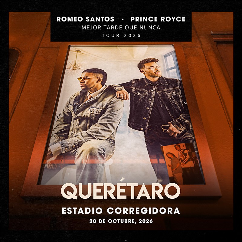 Romeo Santos y Prince Royce: Mejor Tarde Que Nunca Tour 2026 en Querétaro
