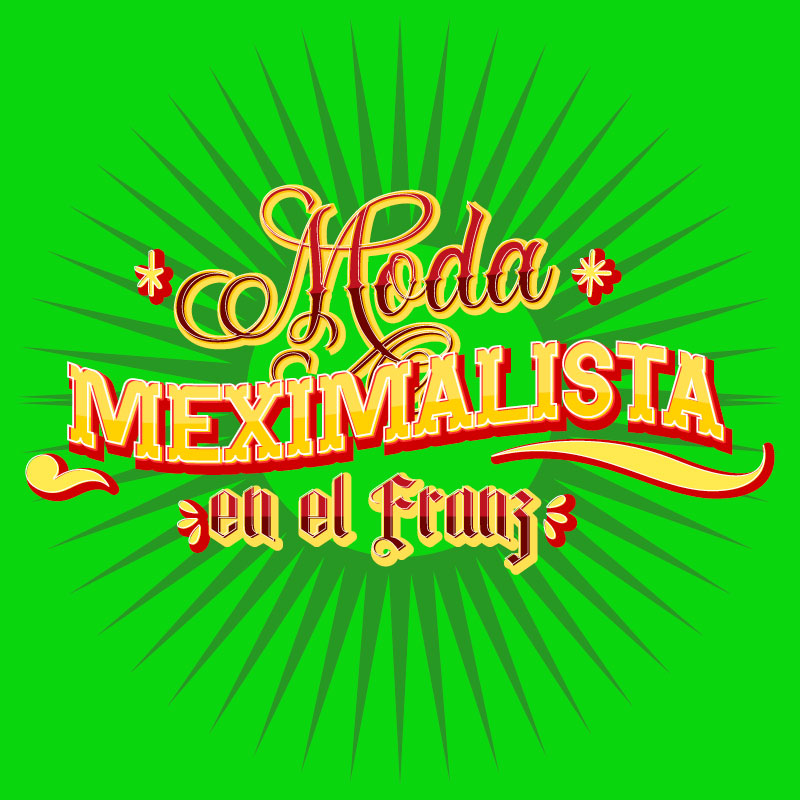 Moda Méximalista - Noche del Franz