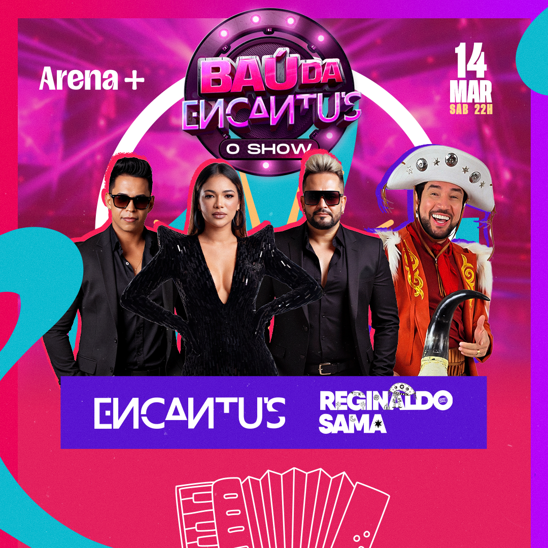 Show Baú da Encantus com Banda Encantus e Reginaldo Sama no Arena +