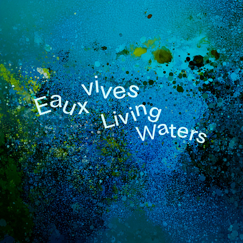 Eaux vives - Présenté par Panorama Expérience