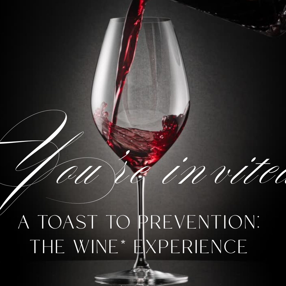 A Toast to Prevention: The Wine* Experience