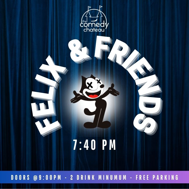 Felix & Friends at The Comedy Chateau