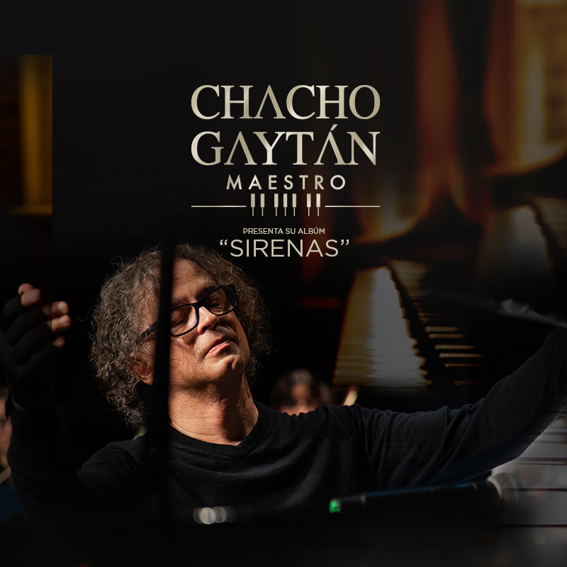 CHACHO GAYTÁN - Maestro presents his new album "SIRENAS"