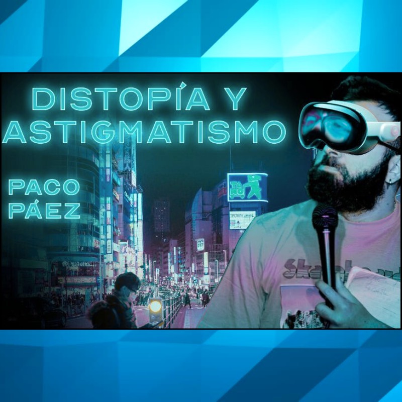 ﻿Dystopia and Astigmatism, Paco Páez