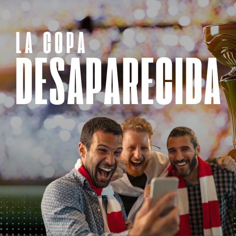 La Copa Desaparecida - CDMX