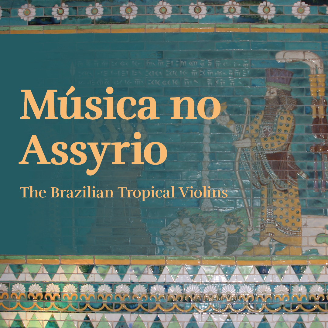 Música no Assyrio - The Brazilian Tropical Violins