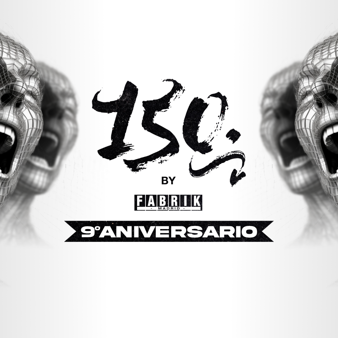 150 by Fabrik - 9º Aniversario