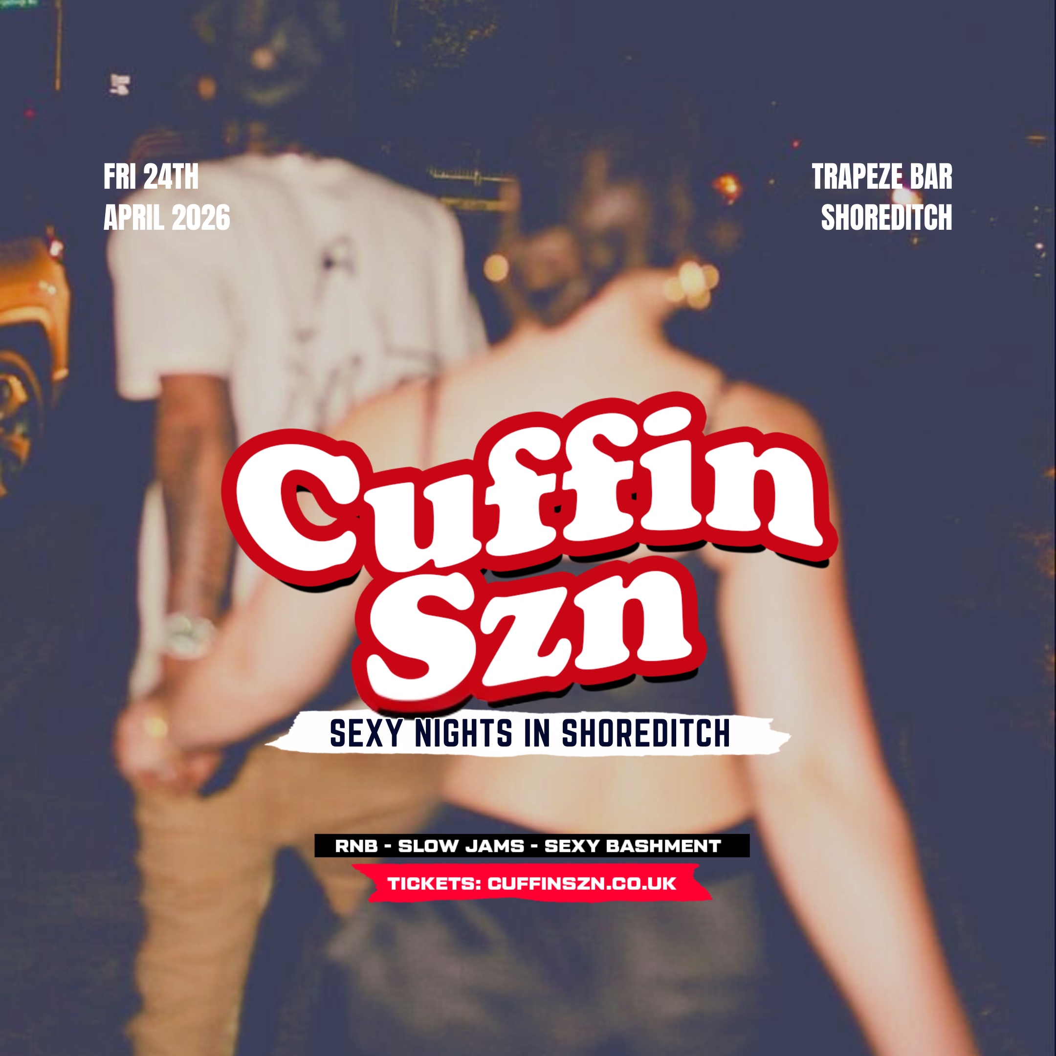 CUFFIN SZN - RnB, Toxic Anthems & Sexy Bashment in LDN (4AM FINISH)