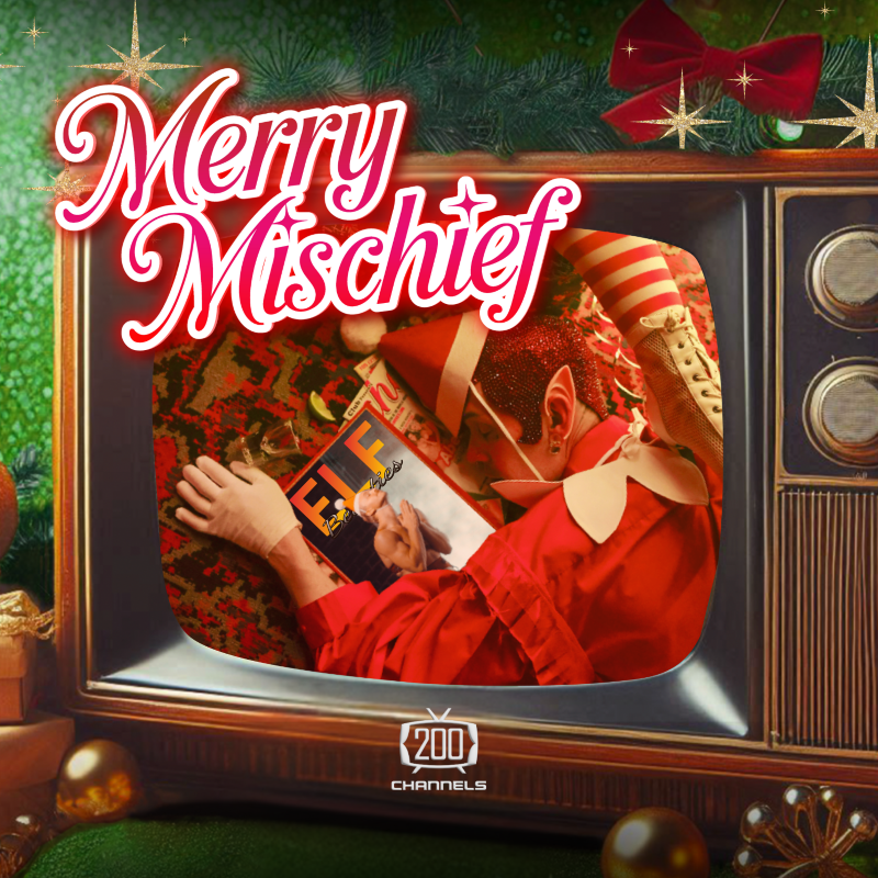 200 Channels presents: Merry Mischief
