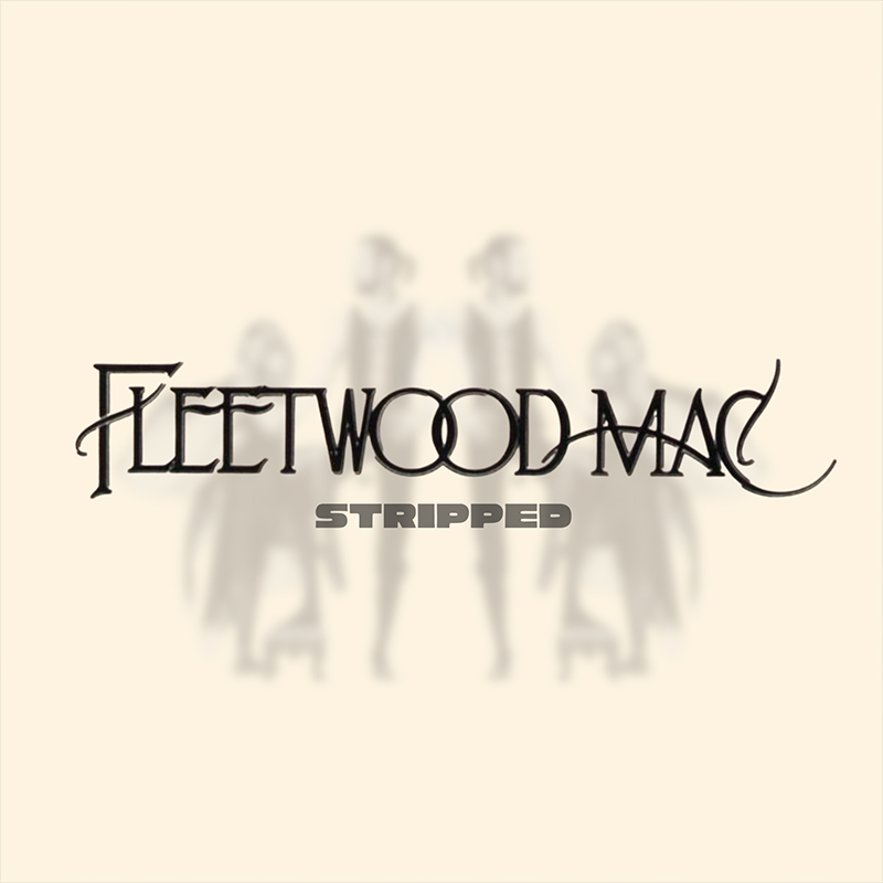 STRIPPED: Fleetwood Mac