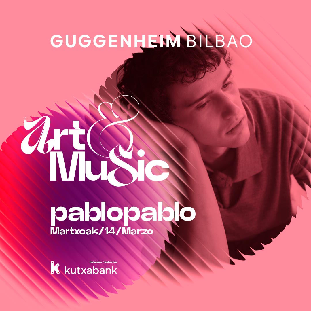 PABLOPABLO - Art&Music Museo Guggenheim Bilbao 2026 Patrocinado por Kutxabank