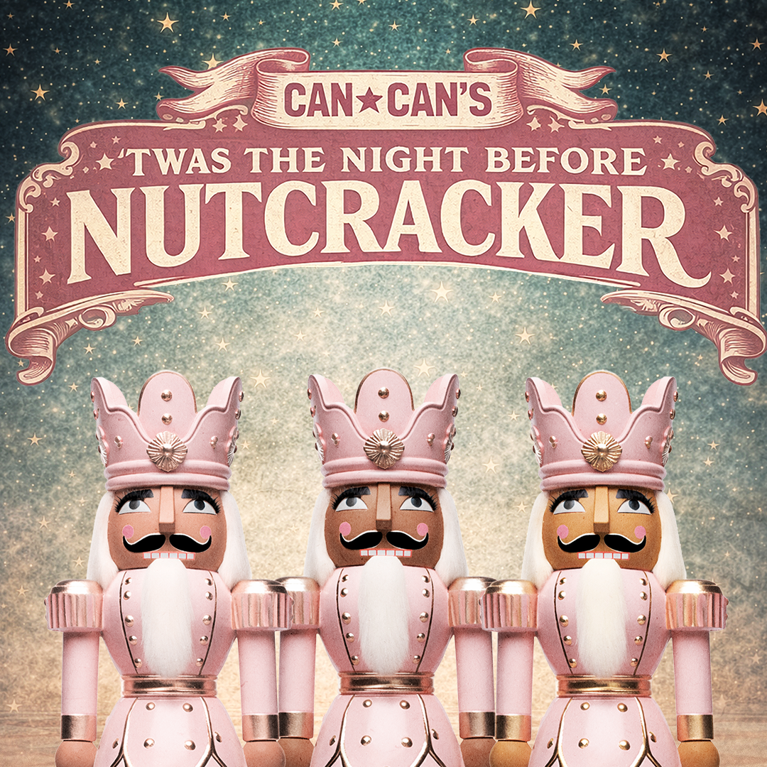 Can Can’s Twas the Night Before Nutcracker
