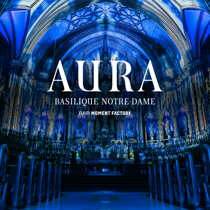 The AURA Experience at the Notre-Dame Basilica of Montréal